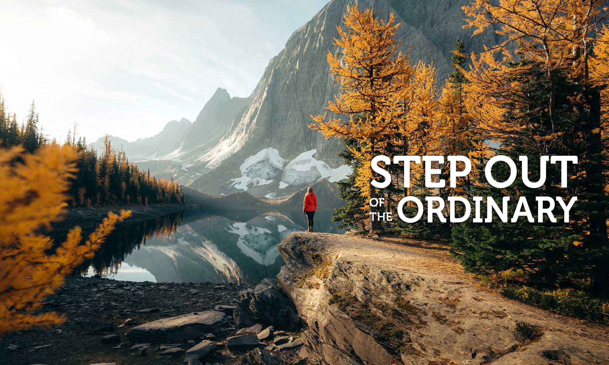 Step out of the ordinary
